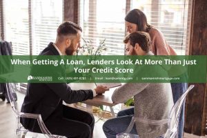 When Getting A Loan, Lenders Look At More Than Just Your Credit Score