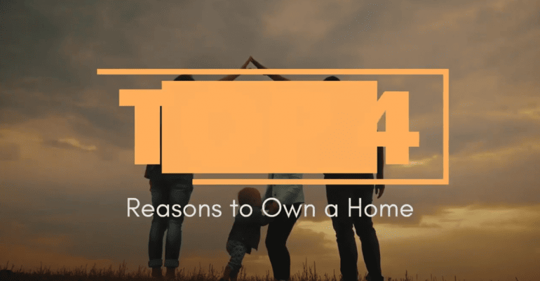 Top-4-Reasons-to-Own-a-Home-770×400