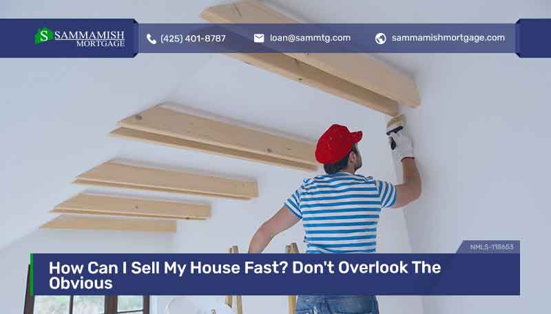 How Can I Sell My House Fast? Don’t Overlook The Obvious