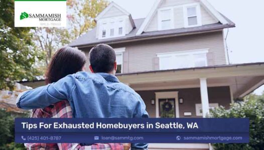 Tips For Exhausted Homebuyers in Seattle, WA