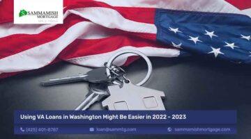 Using VA Loans in Washington Might Be Easier in 2022 – 2023