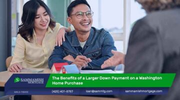 The Benefits of a Larger Down Payment on a Washington Home Purchase