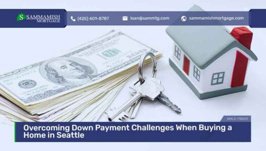 Overcoming Down Payment Challenges When Buying a Home in Seattle
