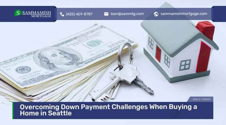 How to Overcome Down Payment Challenges in Seattle, WA
