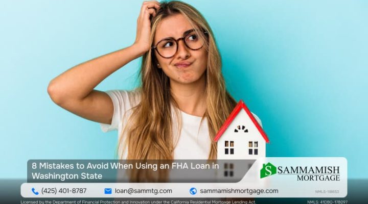 8 Mistakes to Avoid When Using an FHA Loan in Washington State