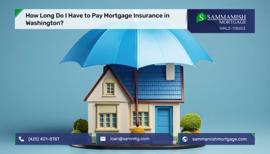 How Long Do I Have to Pay Mortgage Insurance in Washington?