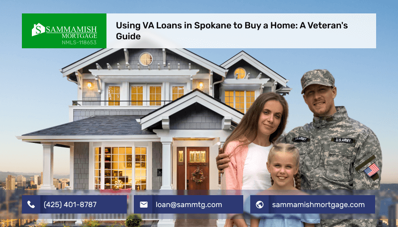 Using VA Loans in Spokane to Buy a Home: A Veteran’s Guide