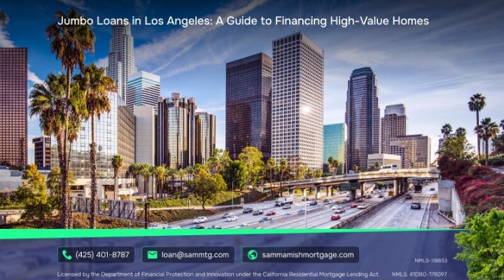Jumbo Loans in Los Angeles: A Guide to Financing High-Value Homes