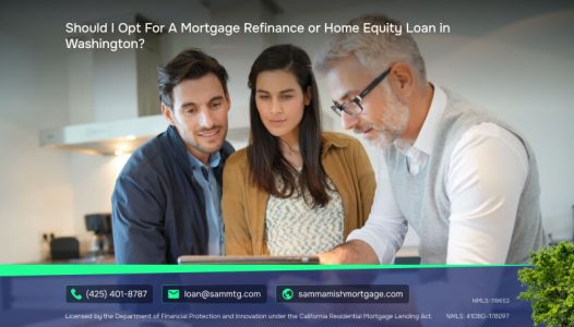 Should I Opt For A Mortgage Refinance or Home Equity Loan in Washington