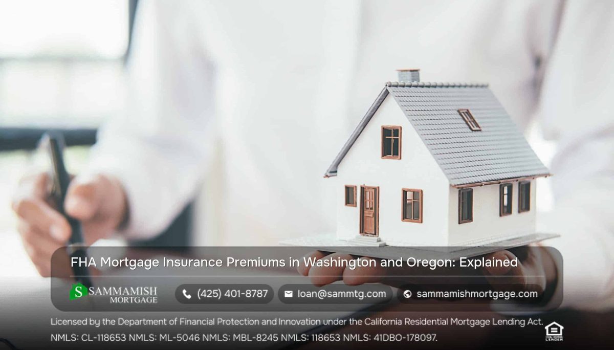 FHA Mortgage Insurance Premiums in Washington and Oregon: Explained