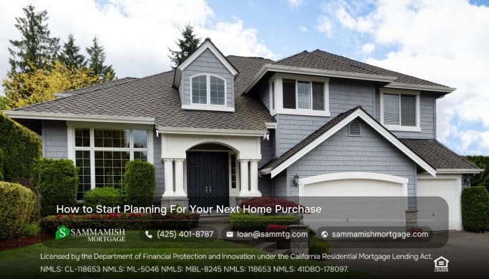 How to Start Planning For Your Next Home Purchase
