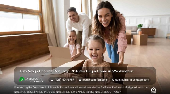 Two Ways Parents Can Help Children Buy a Home in WA State