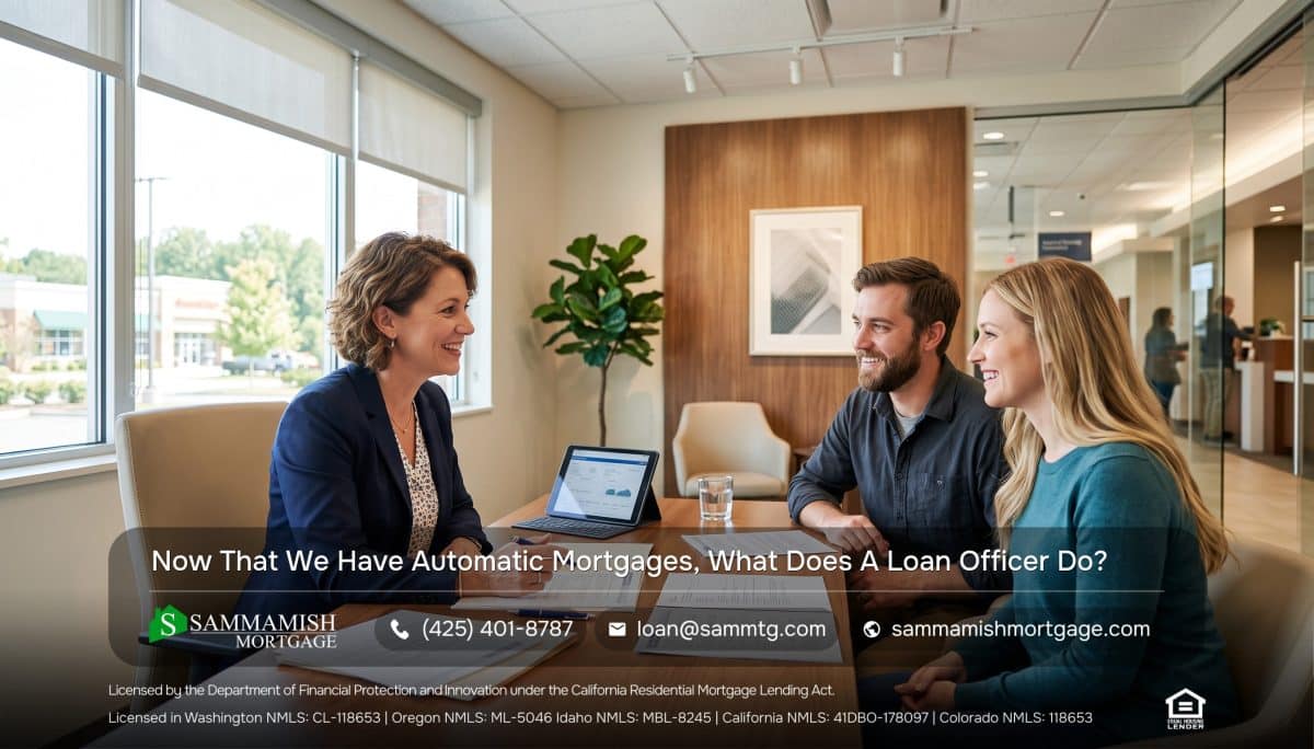 Now That We Have Automatic Mortgages, What Does A Loan Officer Do?