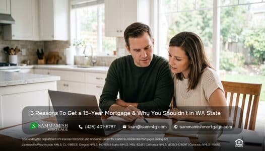 3 Reasons To Get a 15-Year Mortgage & Why You Shouldn't in WA State