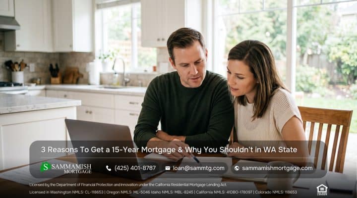 3 Reasons To Get A 15-Year Mortgage in WA State & 3 Reasons Why You Shouldn’t