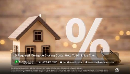 5 Required Mortgage Closing Costs: How To Minimize Them