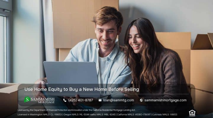 Use Home Equity to Buy a New Home Before Selling